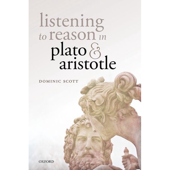 Listening to Reason in Plato and Aristotle, (Hardcover)