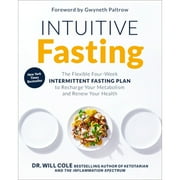 Pre-Owned Intuitive Fasting: The Flexible Four-Week Intermittent Fasting Plan to Recharge Your (Hardcover 9780593232330) by Dr. Will Cole, Gwyneth Paltrow