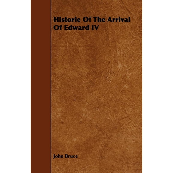 Historie Of The Arrival Of Edward IV, (Paperback)