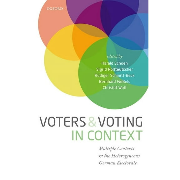Voters and Voting in Context: Multiple Contexts and the Heterogeneous German Electorate, (Hardcover)