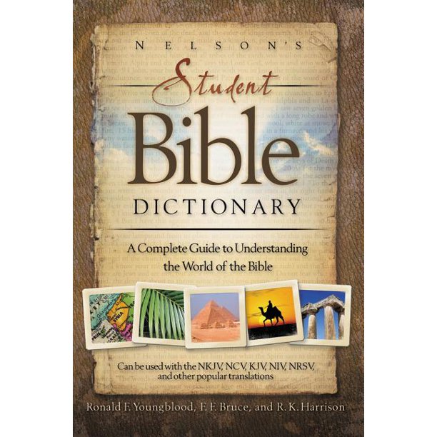 Nelson's Student Bible Dictionary : A Complete Guide to ...