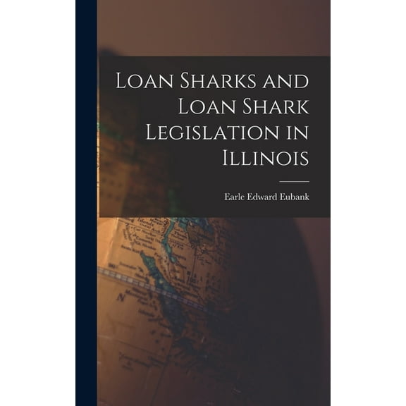 Loan Sharks and Loan Shark Legislation in Illinois (Hardcover)