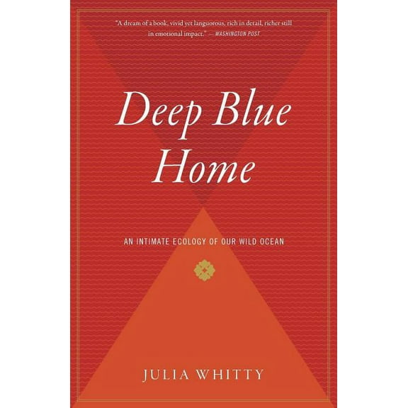 Deep Blue Home: An Intimate Ecology of Our Wild Ocean, (Paperback)