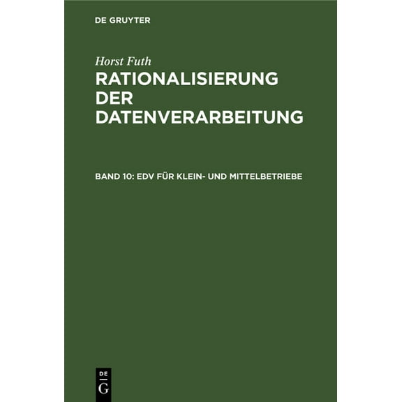 Rationalisierung Der Datenverarbeitung EDV Für Klein- Und Mittelbetriebe: Einsatz Von Computern Der Mittleren Datentechnik, Book 10, (Hardcover)