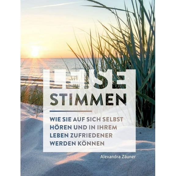 Leise Stimmen: Wie Sie auf sich selbst hÃ¶ren und in Ihrem Leben zufriedener werden kÃ¶nnen, (Paperback)