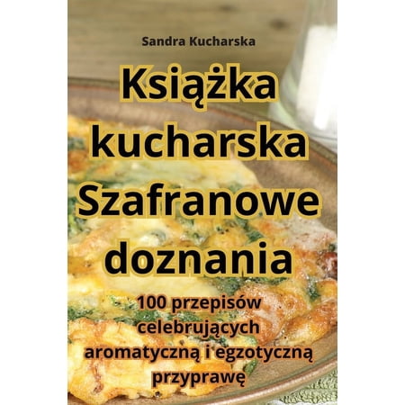 Książka kucharska Szafranowe doznania (Paperback)