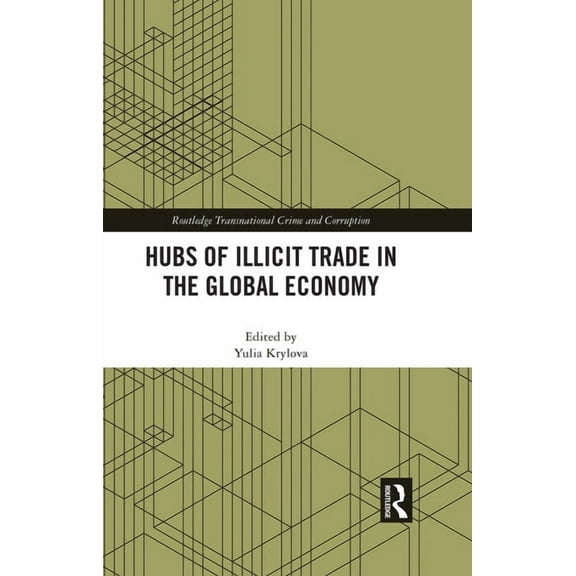 Routledge Transnational Crime and Corrup Hubs of Illicit Trade in the Global Economy, (Hardcover)