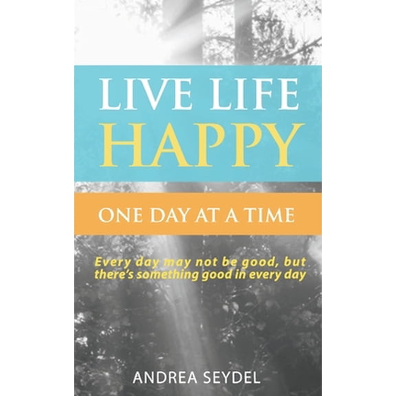 Pre-Owned Live Life Happy One Day at a Time (Paperback) 1999140974 9781999140977