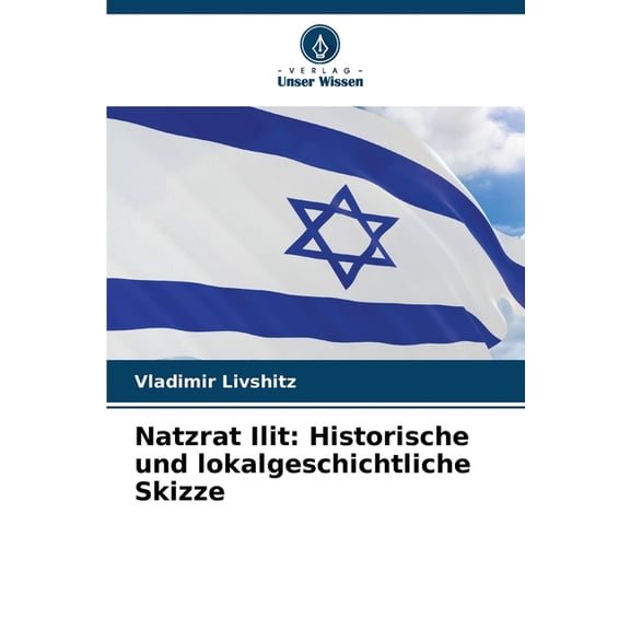 Natzrat Ilit: Historische und lokalgeschichtliche Skizze, (Paperback)