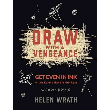 Draw With a Vengeance: Get Even in Ink and Let Karma Handle...