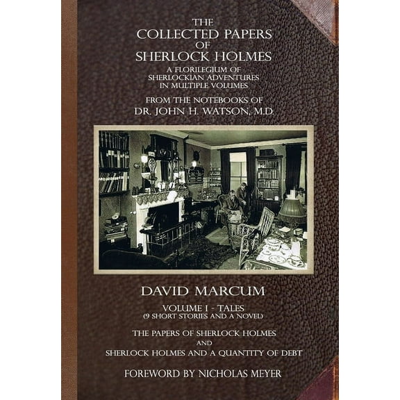 Collected Papers of Sherlock Holmes The Collected Papers of Sherlock Holmes - Volume 1: A Florilegium of Sherlockian Adventures in Multiple Volumes, Book 1, (Hardcover)