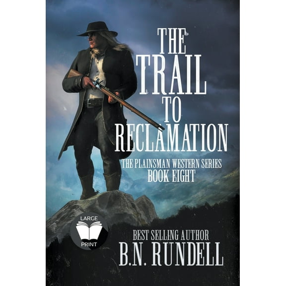 Plainsman Western The Trail to Reclamation: A Classic Western Series, Book 8, (Hardcover)