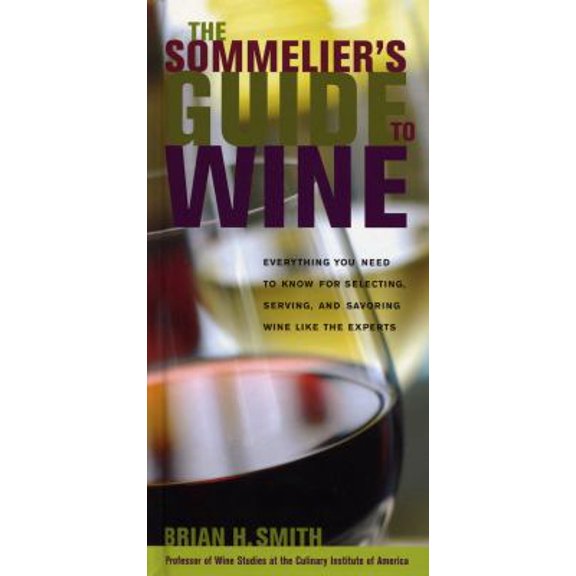 Pre-Owned Sommelier's Guide to Wine: Everything You Need to Know for Selecting, Serving, and Savoring Wine Like the Experts (Hardcover) 1579127762 9781579127763