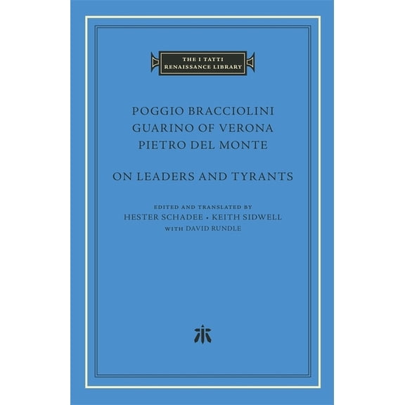 I Tatti Renaissance Library On Leaders and Tyrants, (Hardcover)