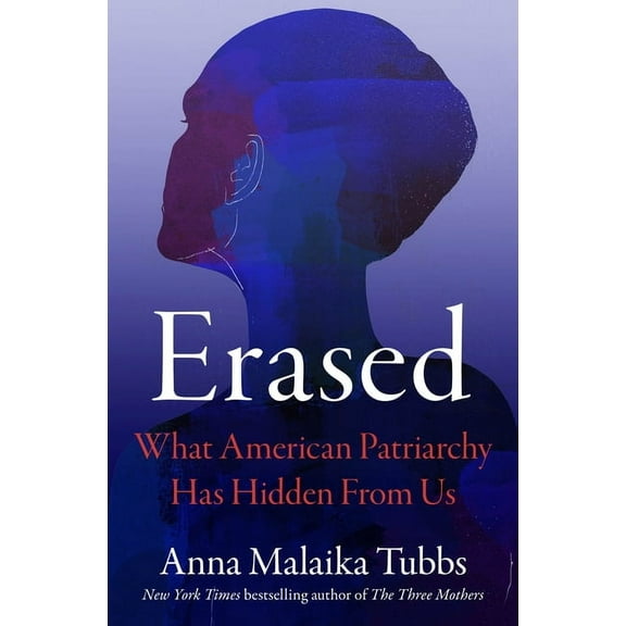Erased: What American Patriarchy Has Hidden from Us, (Hardcover)