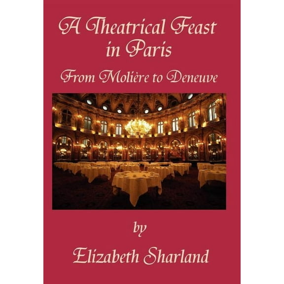 A Theatrical Feast in Paris (Hardcover) by Elizabeth Sharland