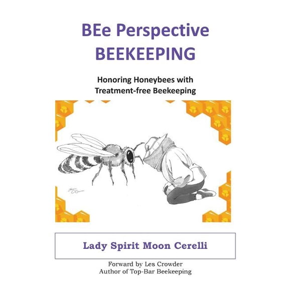 BEe Perspective Beekeeping : Honoring Honeybees with Treatment-free Beekeeping (Paperback)