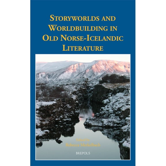 Medieval Texts and Cultures of Northern Storyworlds and Worldbuilding in Old Norse-Icelandic Literature, Book 38, (Hardcover)