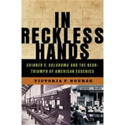 In Reckless Hands: Skinner V. Oklahoma and the Near-Triumph of American Eugenics, (Hardcover)