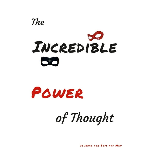 The Incredible Power of Thought: journal for Boys and Men, (Paperback)