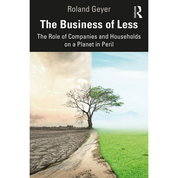 The Business of Less: The Role of Companies and Households on a Planet in Peril, (Paperback)