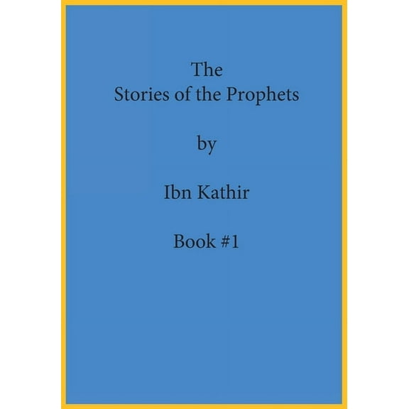 The Stories of the Prophets by Ibn Kathir: Book Series Volume (#1), (Paperback)