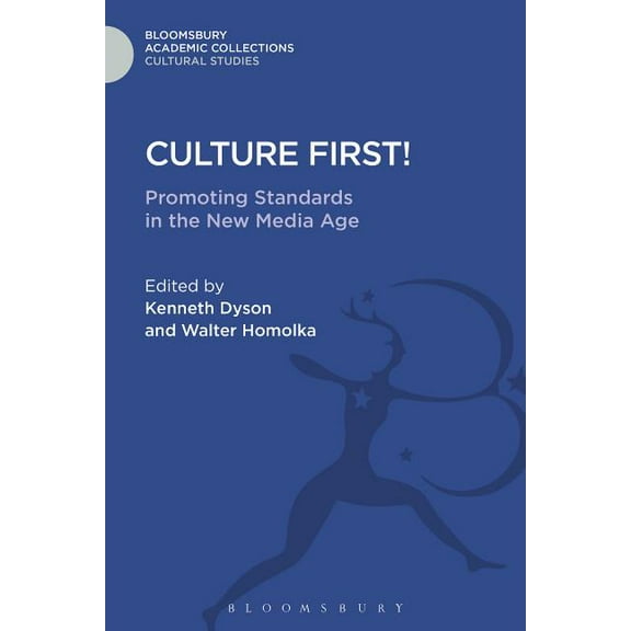 Cultural Studies: Bloomsbury Academic Co Culture First!: Promoting Standards in the New Media Age, (Hardcover)