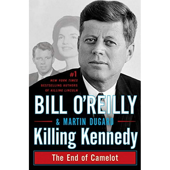 Pre-Owned Killing Kennedy: The End of Camelot (Hardcover) 0805096663 9780805096668
