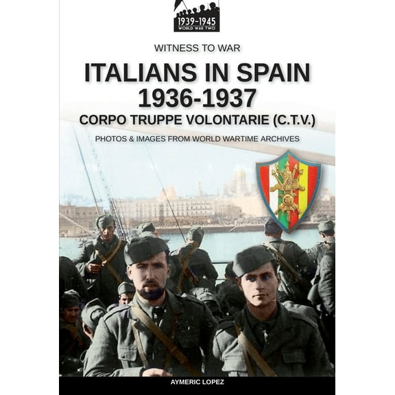 Italians in Spain 1936-1937 (Paperback) by Aymeric Lopez