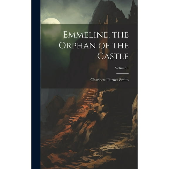 Emmeline, the Orphan of the Castle; Volume 1