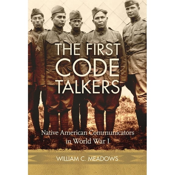 The First Code Talkers: Native American Communicators in World War I, (Paperback)