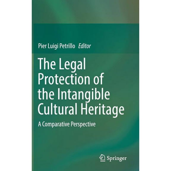 The Legal Protection of the Intangible Cultural Heritage: A Comparative Perspective, (Hardcover)