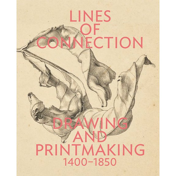 Pre-Owned Lines of Connection: Drawing and Printmaking, 1400-1850 (Paperback) 1606069659 9781606069653