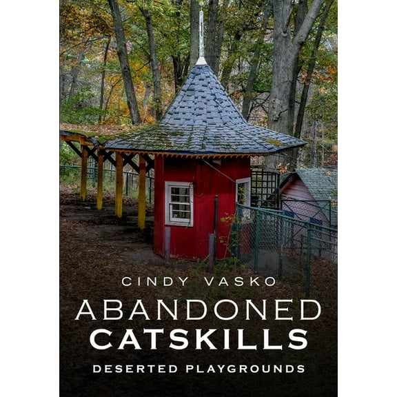 Abandoned Catskills, (Paperback)