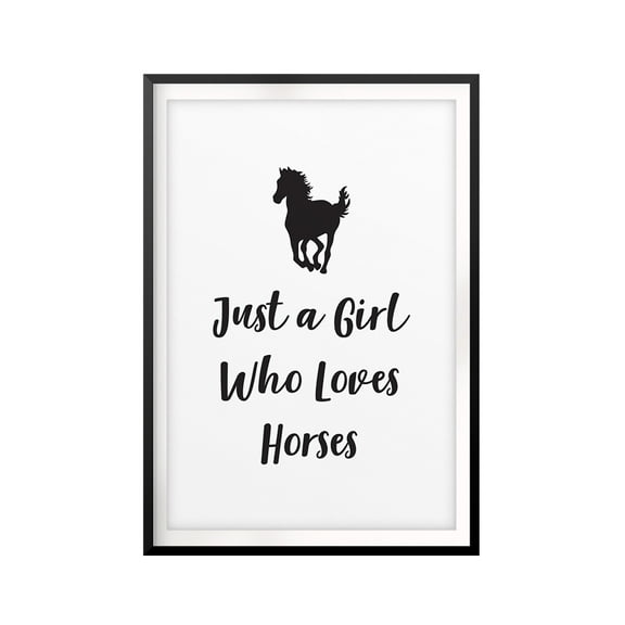 Just A Girl Who Loves Horses 8 x 10 UNFRAMED Print Horse Lover Wall Art