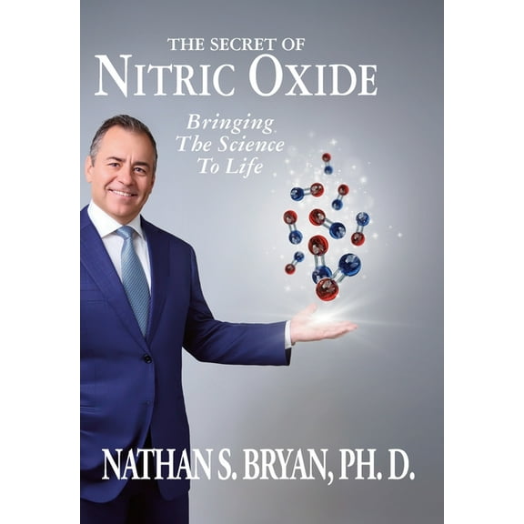 The Secret of Nitric Oxide-Bringing The Science To Life, (Hardcover)