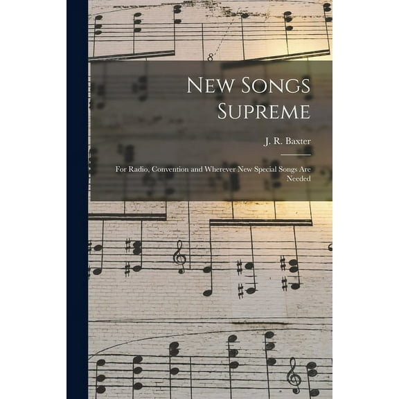 New Songs Supreme: for Radio, Convention and Wherever New Special Songs Are Needed, (Paperback)