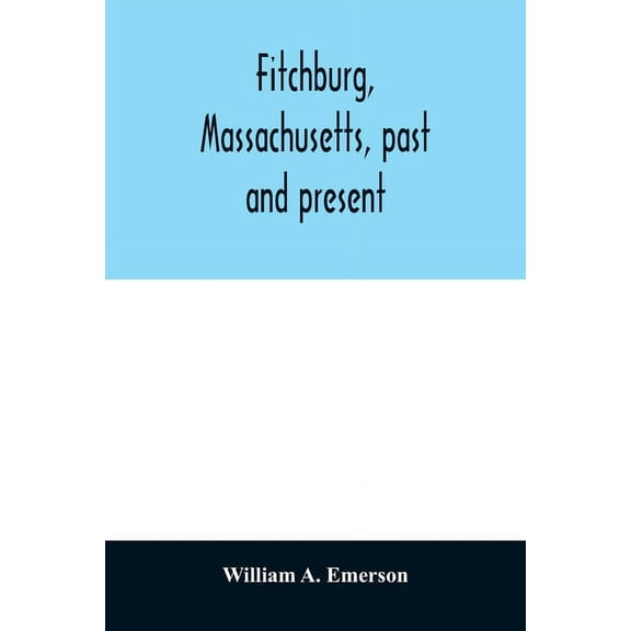 Fitchburg, Massachusetts, past and present, (Paperback)