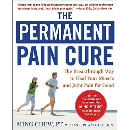 The Permanent Pain Cure: The Breakthrough Way to Heal Your Muscle and Joint Pain for Good