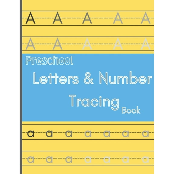 Preschool letters and number tracing book: Tracing book / learning alphabet and numbers / trace words workbook / 8.5 x 11 120 Pages / for age 3  kids (Paperback)