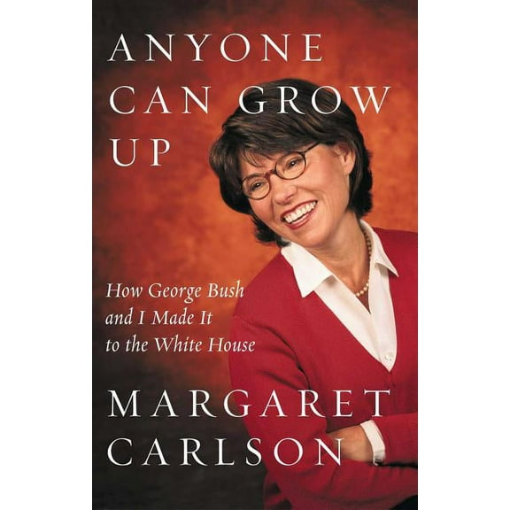Anyone Can Grow Up : How George Bush and I Made It to the White House (Paperback)