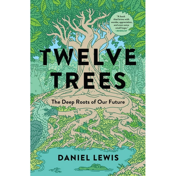 Twelve Trees: The Deep Roots of Our Future, (Paperback)