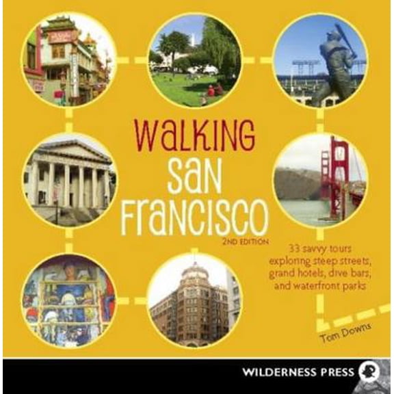 Pre-Owned Walking San Francisco: 33 Savvy Tours Exploring Steep Streets, Grand Hotels, Dive Bars, and Waterfront Parks (Paperback) 0899976549 9780899976549