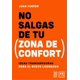 thumbnail image 1 of Libro No Salgas De Tu Zona De Confort Tapa Blanda, Autor Juan Ferrer, Editorial Almuzara, 1 of 2