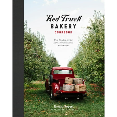 Red Truck Bakery Cookbook : Gold-Standard Recipes from America's Favorite Rural (America's Best Lost Recipes)