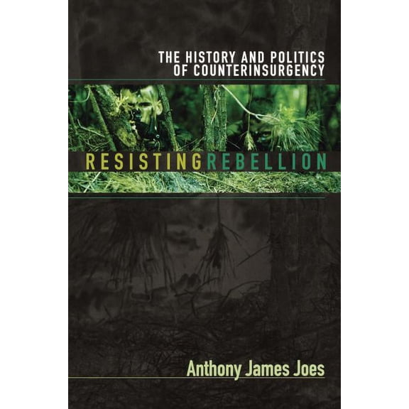 Resisting Rebellion: The History and Politics of Counterinsurgency, (Paperback)