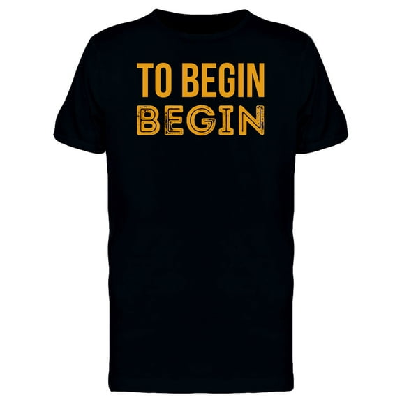 To Begin Begin Tee Men's -Image by Shutterstock