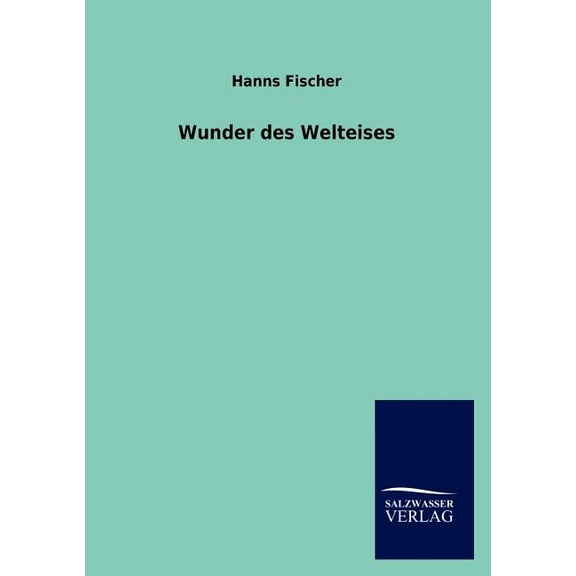 Wunder des Welteises (Paperback)