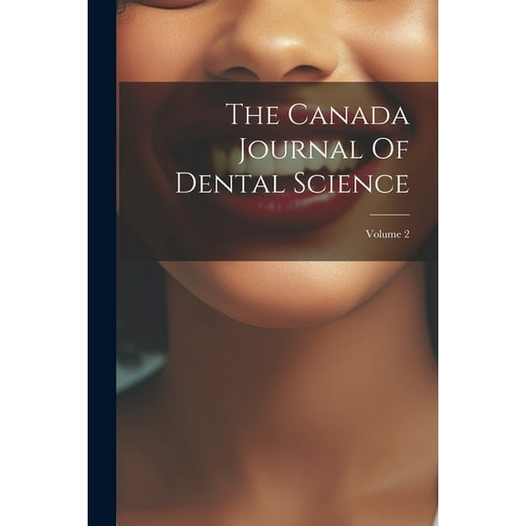 The Canada Journal Of Dental Science; Volume 2 (Paperback)