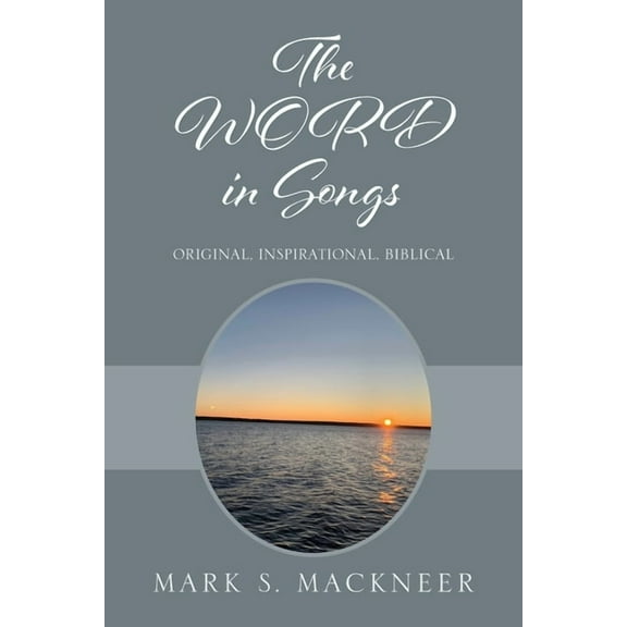 The WORD in Songs: Original, Inspirational, Biblical, (Paperback)